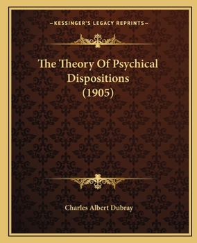 Paperback The Theory Of Psychical Dispositions (1905) Book