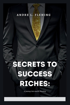 Paperback Secrets to Success Riches: A journey into wealth Mastery [Large Print] Book