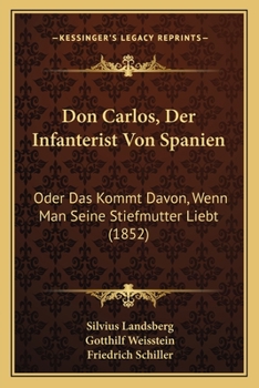 Paperback Don Carlos, Der Infanterist Von Spanien: Oder Das Kommt Davon, Wenn Man Seine Stiefmutter Liebt (1852) [German] Book