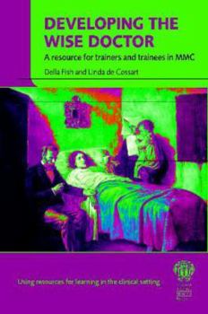 Paperback Developing the Wise Doctor: A Resource for Trainers and Trainees in MMC Book