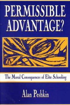 Paperback Permissible Advantage?: The Moral Consequences of Elite Schooling Book