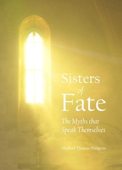 Hardcover Sisters of Fate: The Myths That Speak Themselves Book