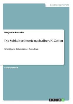 Paperback Die Subkulturtheorie nach Albert K. Cohen: Grundlagen - Erkenntnisse - Aussichten [German] Book