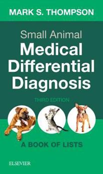 Paperback Small Animal Medical Differential Diagnosis: A Book of Lists Book