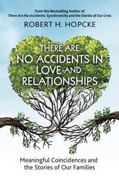 Paperback There Are No Accidents in Love and Relationships: Meaningful Coincidences and the Stories of Our Families Book