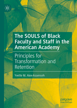 Hardcover The Souls of Black Faculty and Staff in the American Academy: Principles for Transformation and Retention Book