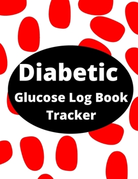 Diabetic Glucose Log Book Tracker: 120 Pages With Blood Sugar| Physical Activity Breakfast Lunch Dinner Bedtime Carb Tracker