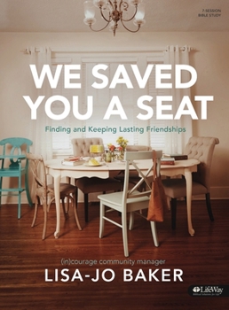 Paperback We Saved You a Seat - Bible Study Book: Finding and Keeping Lasting Friendships Book