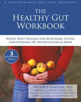 Paperback The Healthy Gut Workbook: Whole-Body Healing for Heartburn, Ulcers, Constipation, Ibs, Diverticulosis, and More Book