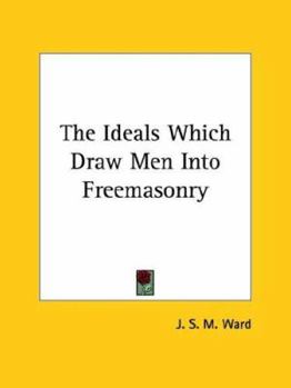 Paperback The Ideals Which Draw Men Into Freemasonry Book