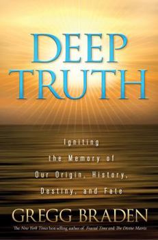Hardcover Deep Truth: Igniting the Memory of Our Origin, History, Destiny, and Fate Book