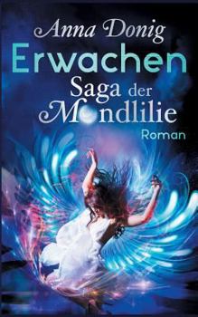 Paperback Erwachen: Saga der Mondlilie (Die Mondlilie 1) [German] Book