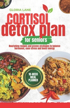Paperback Cortisol Detox plan for seniors: Nourishing recipes and proven strategies to balance hormones, ease stress and boost energy Book