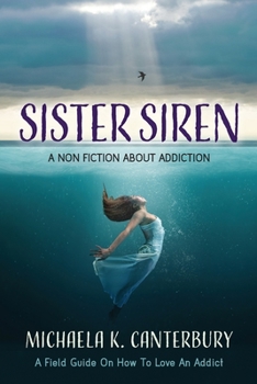 Paperback Sister Siren: A Non Fiction About Addiction Book