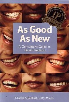 Paperback As Good as New: A Consumer's Guide to Dental Implants Book