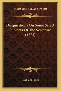 Paperback Disquisitions On Some Select Subjects Of The Scripture (1773) Book