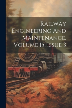 Paperback Railway Engineering And Maintenance, Volume 15, Issue 3 Book