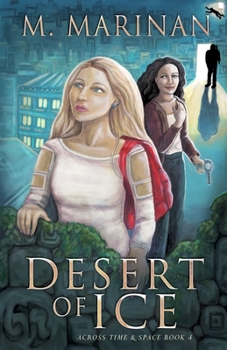 Desert of Ice: Across Time & Space book 4 - Book #4 of the Across Time & Space