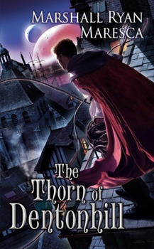 The Thorn of Dentonhill - Book #1 of the Maradaine Sequence