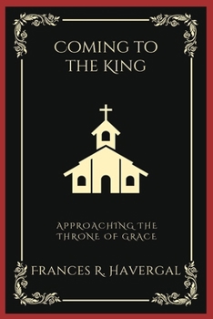 Paperback Coming to the King: Approaching the Throne of Grace (Grapevine Press) Book