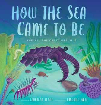 Hardcover How the Sea Came to Be: And All the Creatures in It Book