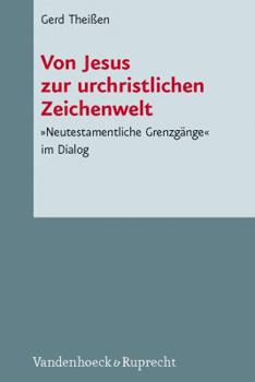 Hardcover Von Jesus Zur Urchristlichen Zeichenwelt: Neutestamentliche Grenzgange Im Dialog [German] Book