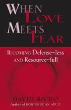 Paperback When Love Meets Fear: Becoming Defense-Less and Resource-Full Book