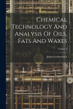 Paperback Chemical Technology And Analysis Of Oils, Fats And Waxes; Volume 2 Book