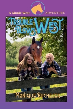 Trouble Blows West - Book #2 of the Ginnie West Adventures