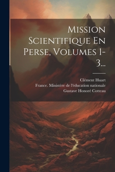 Paperback Mission Scientifique En Perse, Volumes 1-3... [French] Book