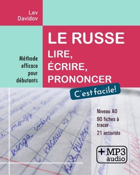 Paperback Le russe. Lire, écrire, prononcer. C'est facile!: Méthode efficace pour débutants [French] Book