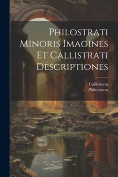 Paperback Philostrati Minoris Imagines Et Callistrati Descriptiones [Greek, Ancient (To 1453)] Book
