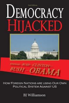 Paperback Democracy Hijacked: How Foreign Nations are Using Our Own Political System Against Us Book
