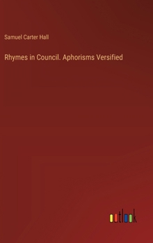 Rhymes in Council. Aphorisms Versified