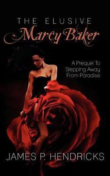Paperback The Elusive Marcy Baker: A Prequel To Stepping Away From Paradise Book