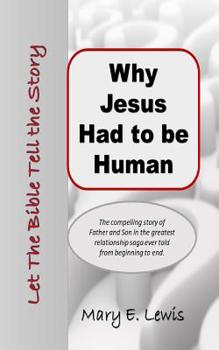 Paperback Why Jesus Had to be Human: Let the Bible Tell the Story Book