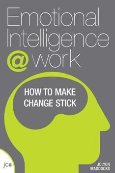 Paperback Emotional Intelligence at Work: How to Make Change Stick Book