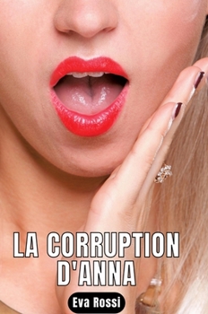 Hardcover La Corruption d'Anna: Nouvelle de Sexe - Histoires érotiques Hard [French] Book