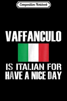 Paperback Composition Notebook: Vaffanculo - Is Italian for Have a nice day ! Journal/Notebook Blank Lined Ruled 6x9 100 Pages Book