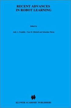 Hardcover Recent Advances in Robot Learning: Machine Learning Book
