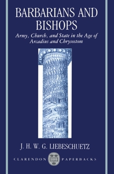 Paperback Barbarians and Bishops: Army, Church, and State in the Age of Arcadius and Chrysostom Book