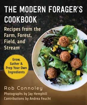 Paperback The Modern Forager's Cookbook: Recipes from the Farm, Forest, Field, and Stream Book