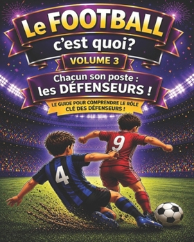 Paperback Le FOOTBALL c'est quoi ?: Chacun son poste! Les DÉFENSEURS. [French] Book