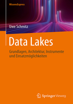 Paperback Data Lakes: Grundlagen, Architektur, Instrumente Und Einsatzmöglichkeiten [German] Book
