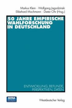 Paperback 50 Jahre Empirische Wahlforschung in Deutschland: Entwicklung, Befunde, Perspektiven, Daten [German] Book