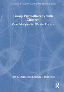 Hardcover Group Psychotherapy with Children: Core Principles for Effective Practice Book