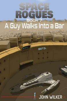 A Guy Walks into a Bar : Space Rogues 7 - Book #7 of the Space Rogues