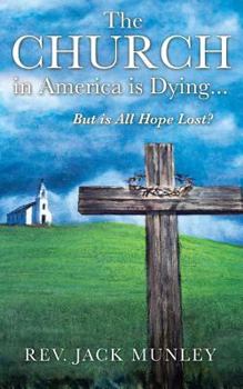 Paperback The Church in America Is Dying...But Is All Hope Lost? Book