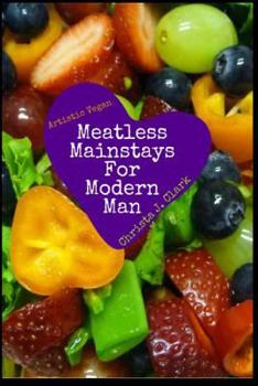 Paperback Artistic Vegan: Meatless Mainstays for Modern Man Book