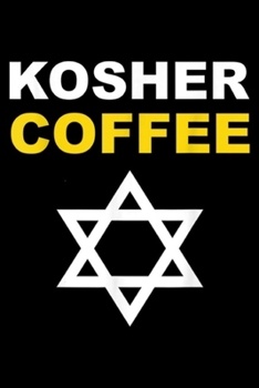KOSHER COFFEE: KOSHER COFFEE Gift Jewish Barista Kitchen Hanukkah Journal/Notebook Blank Lined Ruled 6x9 100 Pages